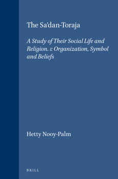 Paperback The Sa'dan-Toraja: A Study of Their Social Life and Religion. I: Organization, Symbol and Beliefs Book