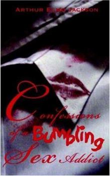 Paperback Confessions of a Bumbling Sex Addict Book