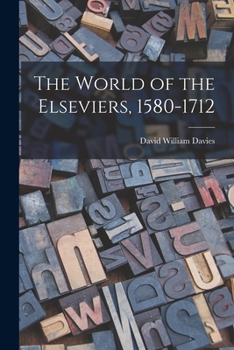 Paperback The World of the Elseviers, 1580-1712 Book
