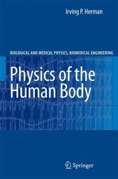 Hardcover Physics of the Human Body (Biological and Medical Physics, Biomedical Engineering) Book