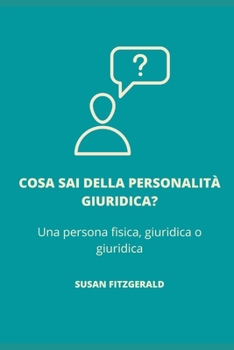 Paperback Cosa sai della personalità giuridica?: Una persona fisica, giuridica o giuridica [Italian] Book