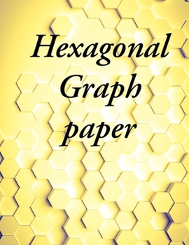 Paperback Hexagonal Graph paper: Hexagonal Graph Paper Notebook: Large Hexagons Light Grey Grid 1 Inch (2.54 cm) Diameter .5 Inch (1.27 cm) Per Side 12 Book