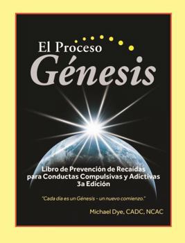 Paperback El Proceso Genesis: Un Libro de Trabajo Para la Prevención de Recaídas de Conductas Adictivas/Compulsivas (Spanish Edition) [Spanish] Book