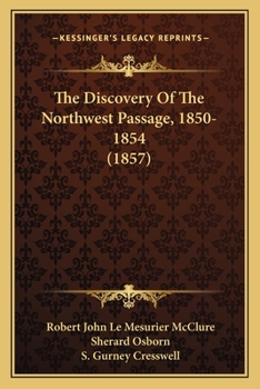 Paperback The Discovery Of The Northwest Passage, 1850-1854 (1857) Book