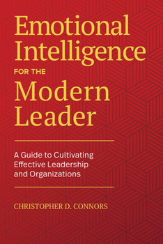 Paperback Emotional Intelligence for the Modern Leader: A Guide to Cultivating Effective Leadership and Organizations Book