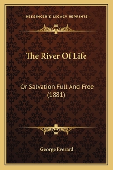 Paperback The River Of Life: Or Salvation Full And Free (1881) Book