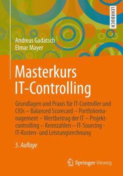 Paperback Masterkurs It-Controlling: Grundlagen Und PRAXIS Für It-Controller Und Cios - Balanced Scorecard - Portfoliomanagement - Wertbeitrag Der It - Pro [German] Book