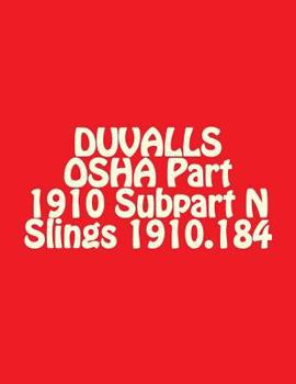 Paperback DUVALLS OSHA Part 1910 Subpart N Slings 1910.184: Slings Materials Handling and Storage 2017 Edition Book