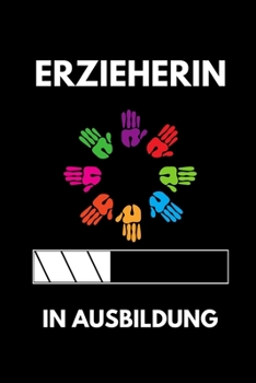 ERZIEHERIN IN AUSBILDUNG: A5 Notizbuch TAGEBUCH Geschenk zur Ausbildung | für Sohn Tochter Neffe Nichte Freund Freundin | für Auszubildende Azubi Azubine | Lustiger Spruch (German Edition)