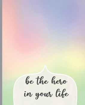 Paperback Be The Hero In Your Life: Dot Grid Journal, Dot Grid Notebook, Notebook for Journaling, School, and Work, 100 Pages, 7.5 x 9.25", Rainbow Notebo Book