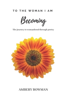 Paperback To the Woman I am Becoming: The journey to womanhood through poetry Book