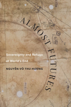 Paperback Almost Futures: Sovereignty and Refuge at World's End Volume 6 Book