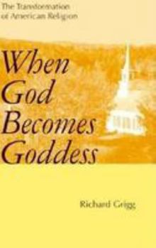 Hardcover When God Becomes Goddess: The Transformation of American Religion Book