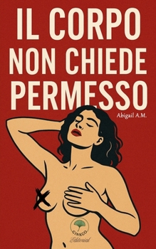 Paperback Il Corpo Non Chiede Permesso [Italian] Book