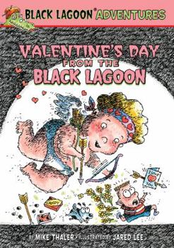 Valentine's Day from the Black Lagoon (Black Lagoon Adventures, No. 8) - Book #8 of the Black Lagoon Adventures