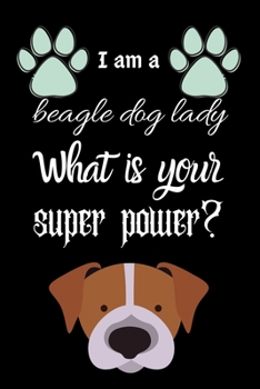I am a beagle dog lady What is your super power?: A hiking planner gift for dog lover girls & women.