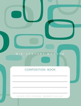 Mid Century Modern - Composition Book: College Ruled - 200 pages - 100 Sheets - 7.44"x 9.69"