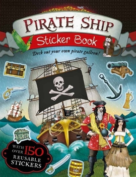 Paperback Pirate Ship Sticker Book: Deck Out Your Own Pirate Galleon! Book