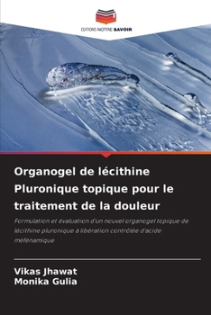 Paperback Organogel de lécithine Pluronique topique pour le traitement de la douleur [French] Book