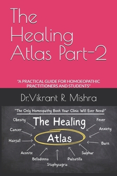 Paperback The Healing Atlas Part 2: "A Practical Guide for Homoeopathic Practitioners and Students" Book