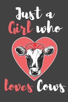 Just a Girl Who Loves Cows: Cow Notebook Gifts for Girls 6"X9" 120 Lined Pages