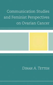 Hardcover Communication Studies and Feminist Perspectives on Ovarian Cancer Book