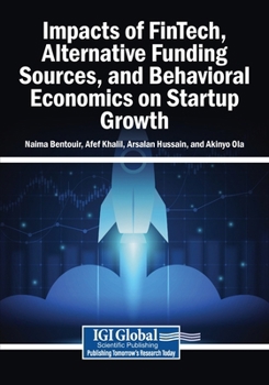 Impacts of FinTech, Alternative Funding Sources, and Behavioral Economics on Startup Growth