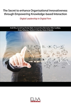 Paperback The Secret to enhance Organisational Innovativeness through Empowering Knowledge-based Interaction: Digital Leadership in Digital Firm Book