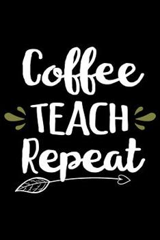 Paperback Coffee Teach Repeat: Choose You - Self Care Journal for School Teachers and Educators Book