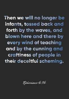 Paperback Ephesians 4: 14 Notebook: Then we will no longer be infants, tossed back and forth by the waves, and blown here and there by every Book