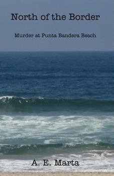 Paperback North of the Border: Murder at Punta Bandera Beach Book