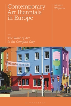 Paperback Contemporary Art Biennials in Europe: The Work of Art in the Complex City Book