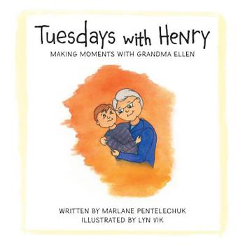 Paperback Tuesdays with Henry: Making Moments with Grandma Ellen Book