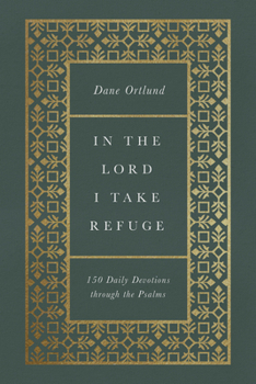 Hardcover In the Lord I Take Refuge: 150 Daily Devotions Through the Psalms Book