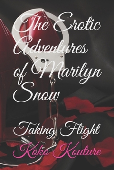 Paperback The Erotic Adventures of Marilyn Snow: Taking Flight Book