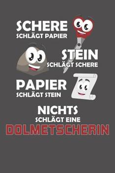 Paperback Schere Schlägt Papier - Stein schlägt Schere - Papier schlägt Stein - Nichts schlägt eine Dolmetscherin: Praktischer Wochenplaner für ein ganzes Jahr [German] Book