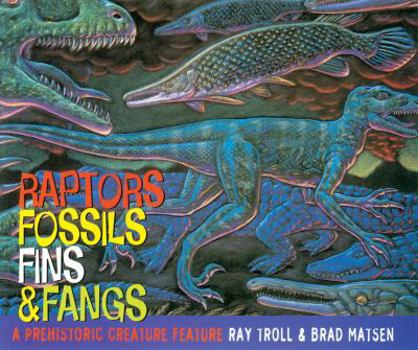 Paperback Raptors, Fossils, Fins and Fangs: A Prehistoric Creature Feature [With 3-D Glasses] Book