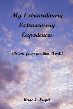 Paperback My Extraordinary Extrasensory Experiences: Visions from another World Book