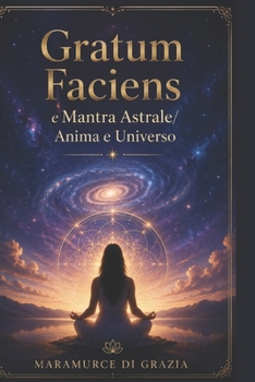 Paperback Gratum Faciens e Mantra Astrale: Anima e Universo [Italian] Book