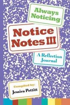 Paperback Notice Notes III: Always Noticing: A Reflection Journal Book