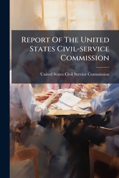 Report Of The United States Civil-service Commission