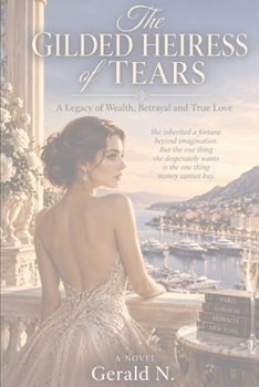 The Gilded Heiress of Tears: An Heiress’s Journey from Betrayal to True Love