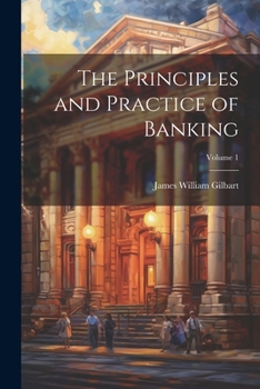 Paperback The Principles and Practice of Banking; Volume 1 Book