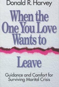 Paperback When the One You Love Wants to Leave: Guidance and Comfort for Surviving Marital Crisis Book