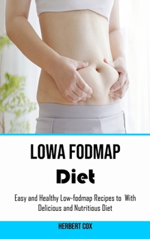 Paperback Low Fodmap Diet: Easy and Healthy Low-fodmap Recipes to With Delicious and Nutritious Diet Book