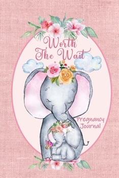 Paperback Worth the Wait: Pregnancy Journal. Baby Girl Elephant, Tenderness Pink Linen Book