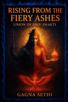 RISING FROM THE FIERY ASHES: UNION OF SHIV-SHAKTI