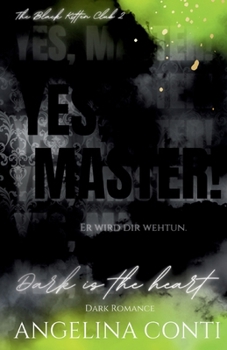 YES, MASTER! (Dark Romance): Dark is the heart (German Edition)