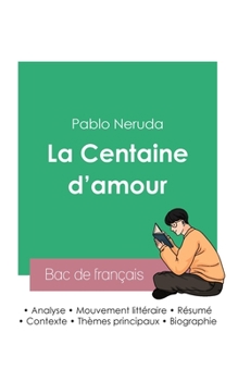 Paperback Réussir son Bac de français 2023: Analyse de La Centaine d'amour de Pablo Neruda [French] Book