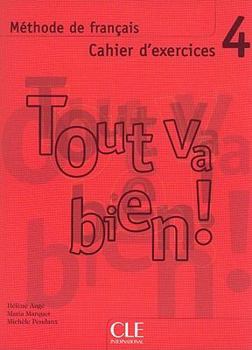 Paperback Tout Va Bien!, Level 4: Methode de Francais: Cahier D'Exercices [With 2 CDs] [French] Book